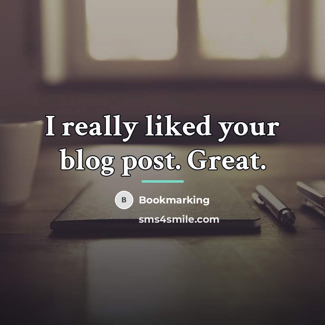 “I really liked your blog post. Great.…” quote by Bookmarking