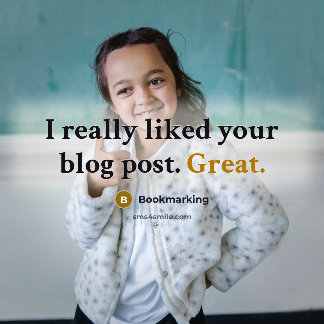 “I really liked your blog post. Great.” quote by Bookmarking