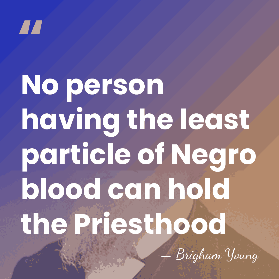 No person having the least particle of Negro blood can hold the&hellip; - Brigham Young