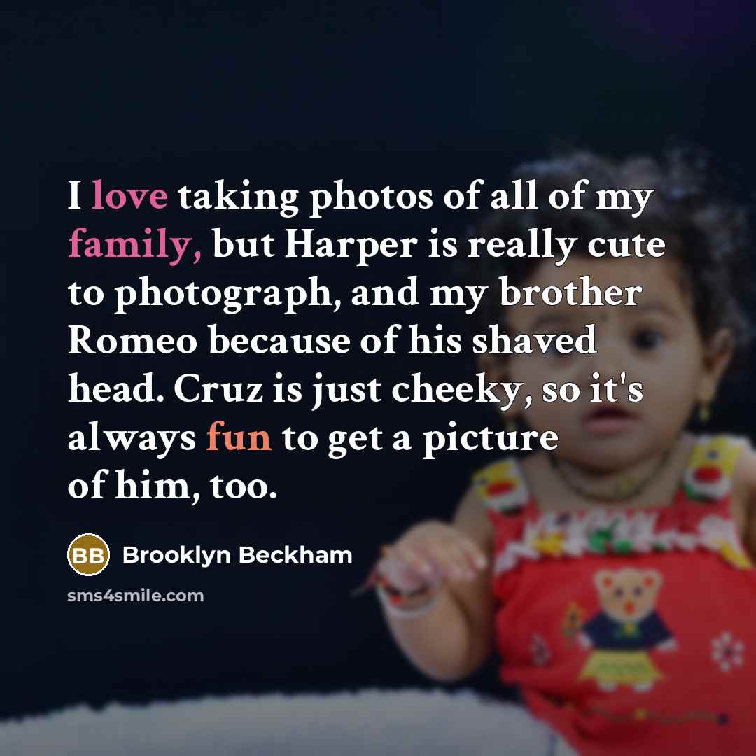 “I love taking photos of all of my family, but…” quote by Brooklyn Beckham