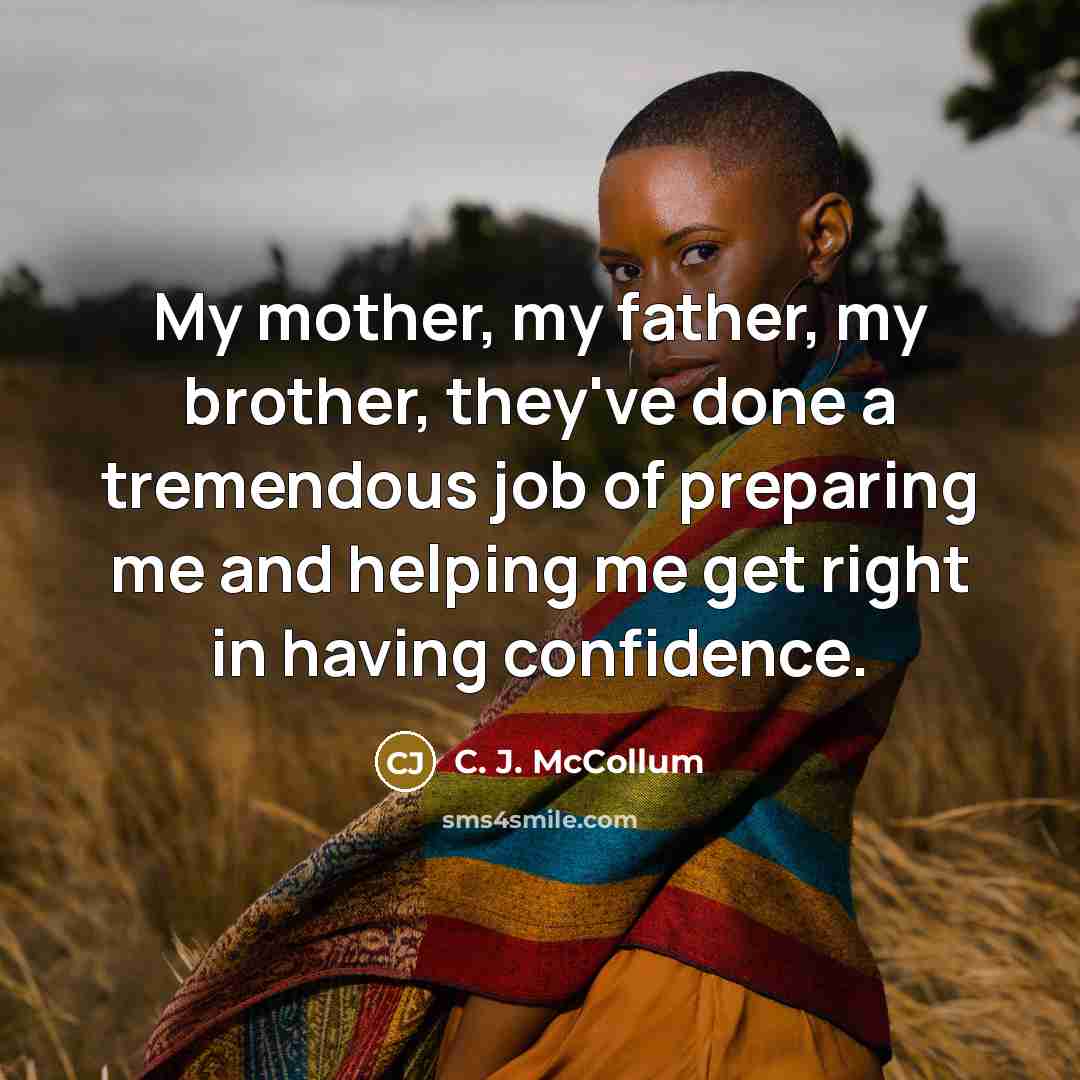 “My mother, my father, my brother, they've done a tremendous…” quote by C. J. McCollum