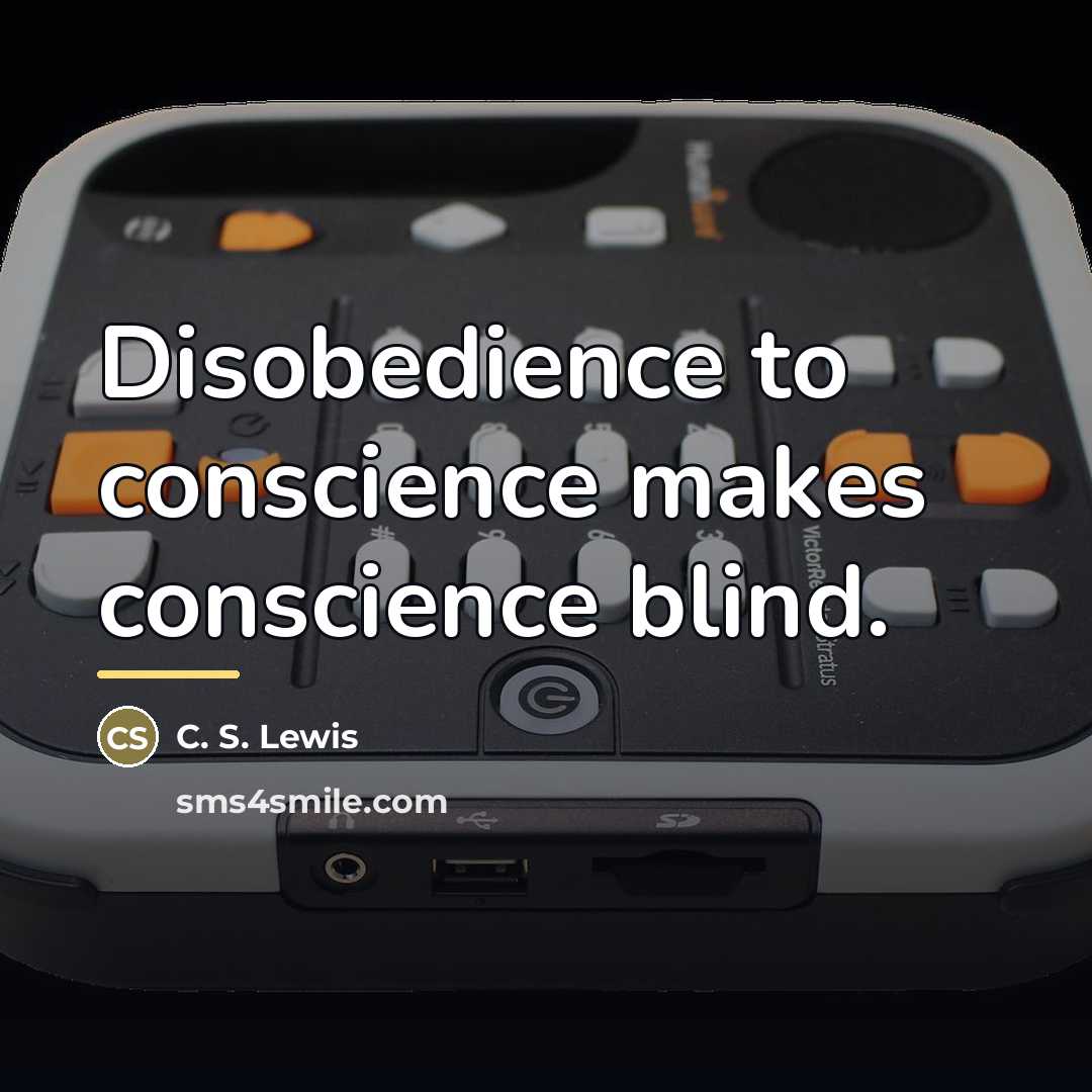 “Disobedience to conscience makes conscience blind.…” quote by C. S. Lewis