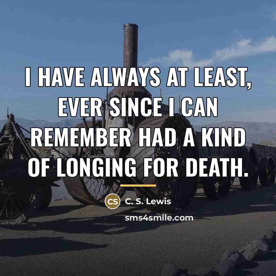 “I have always at least, ever since I can remember…” quote by C. S. Lewis