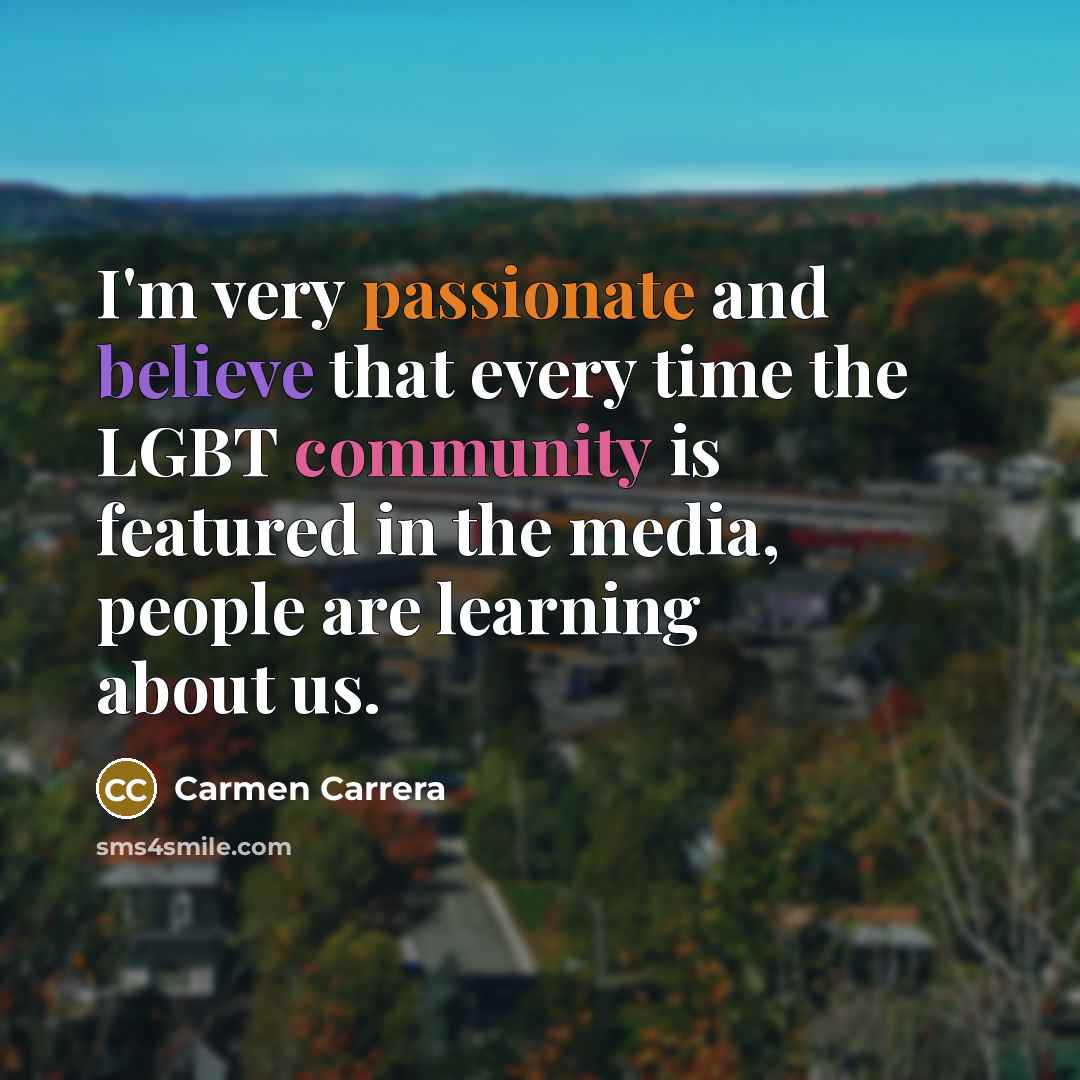 “I'm very passionate and believe that every time the LGBT…” quote by Carmen Carrera