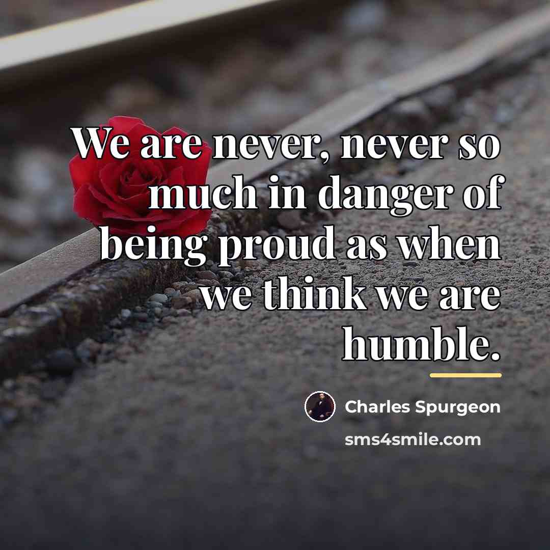 “We are never, never so much in danger of being…” quote by Charles Spurgeon