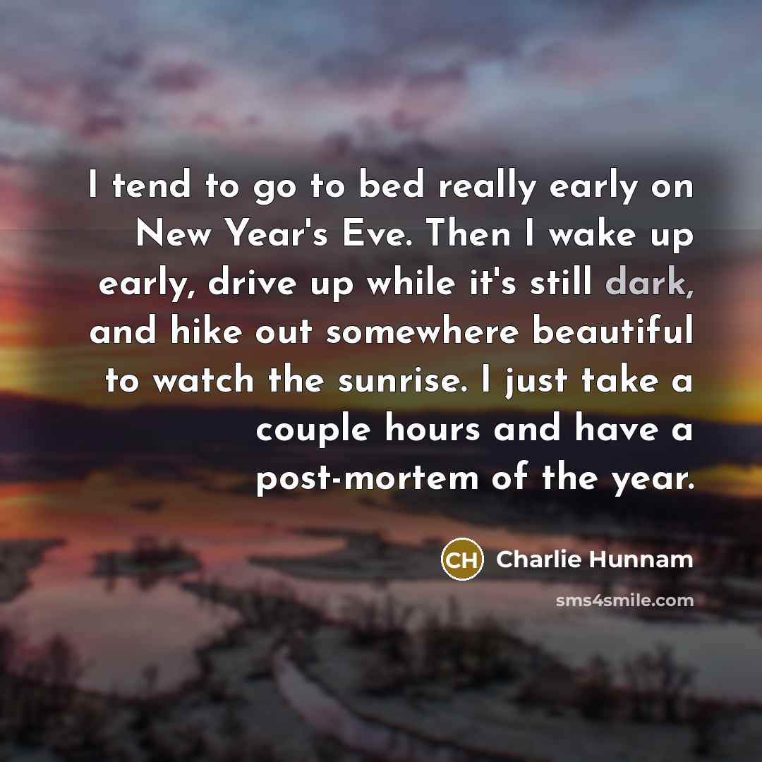 “I tend to go to bed really early on New…” quote by Charlie Hunnam