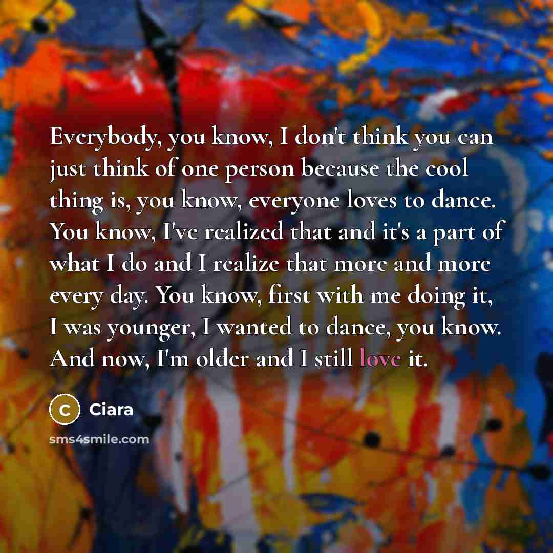 “Everybody, you know, I don't think you can just think…” quote by Ciara