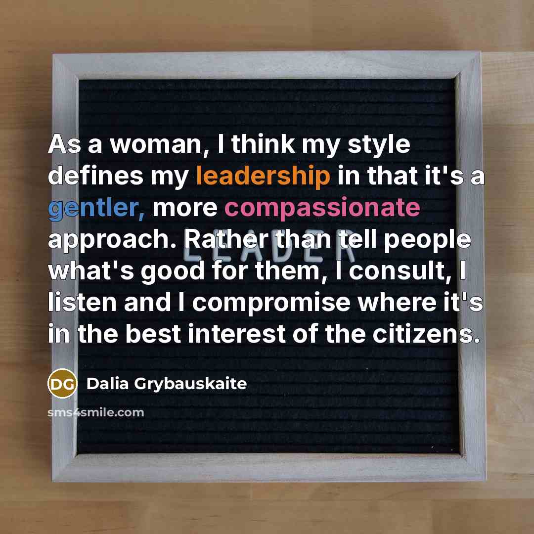 “As a woman, I think my style defines my leadership…” quote by Dalia Grybauskaite
