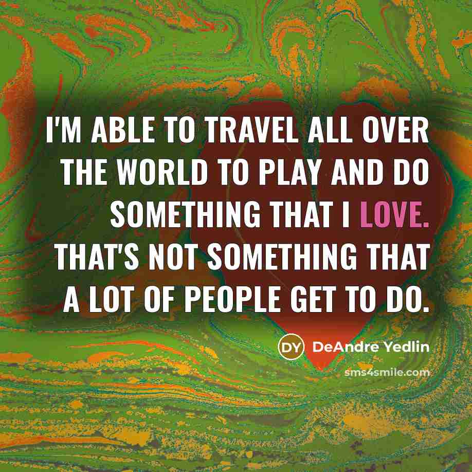 “I'm able to travel all over the world to play…” quote by DeAndre Yedlin