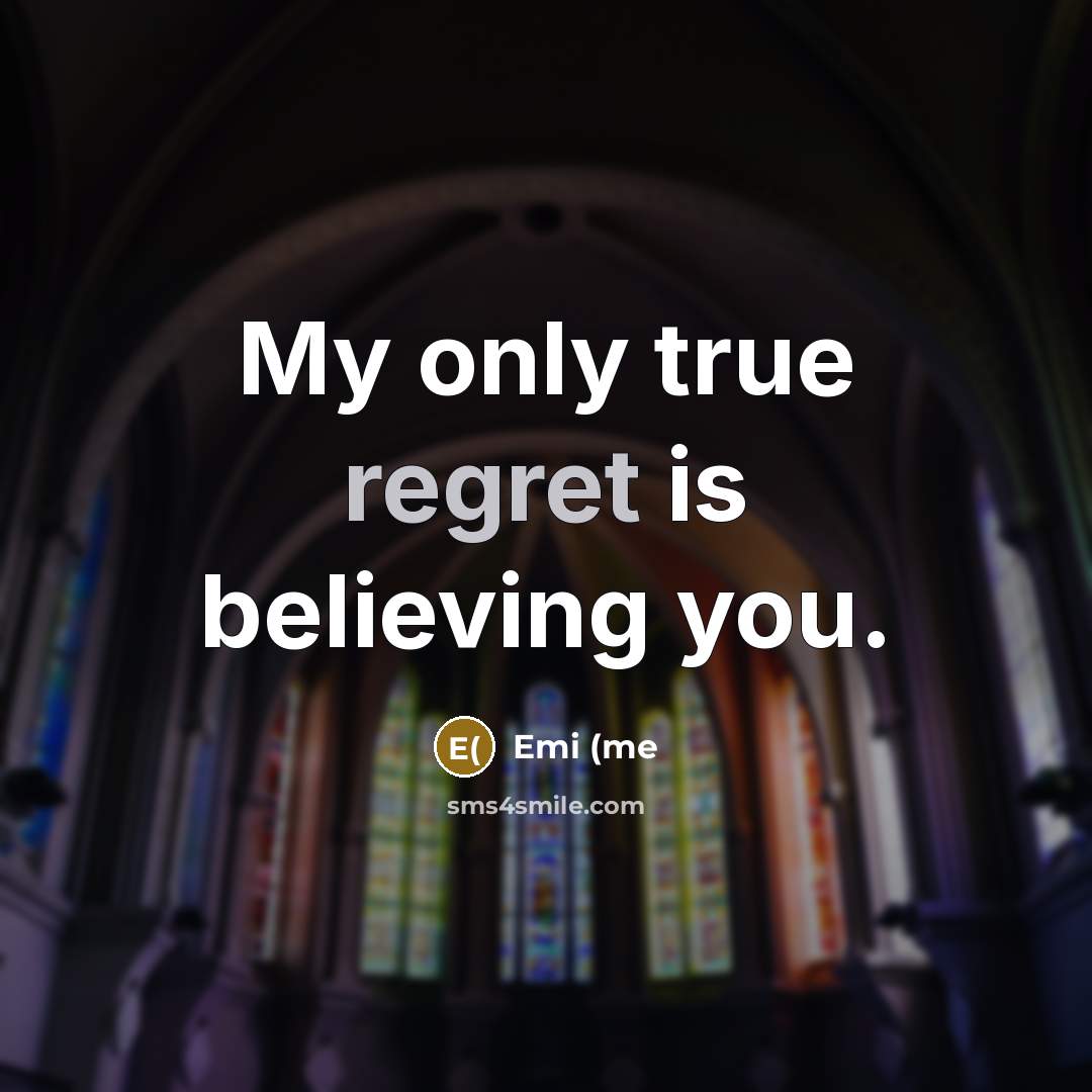 “My only true regret is believing you.…” quote by Emi (me