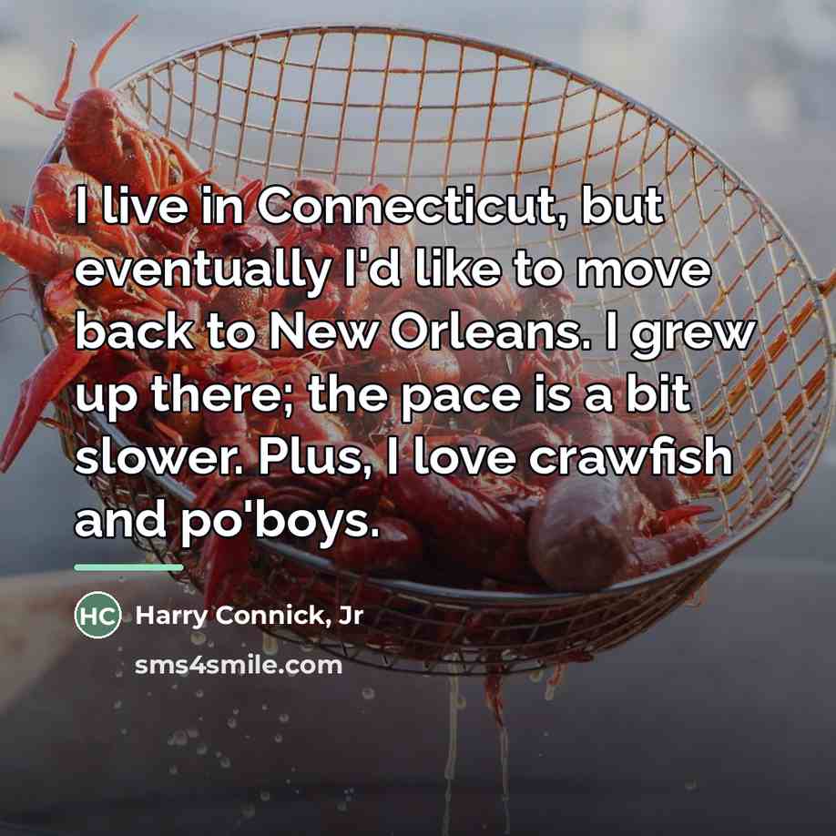 “I live in Connecticut, but eventually I'd like to move…” quote by Harry Connick, Jr