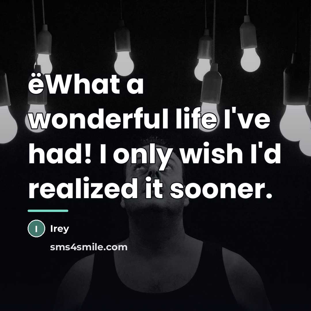 “ëWhat a wonderful life I've had! I only wish I'd…” quote by Irey