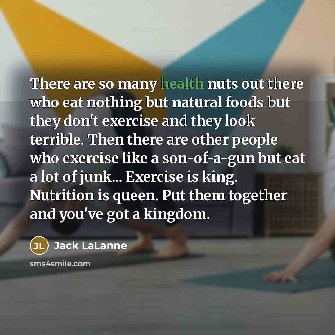 “There are so many health nuts out there who eat…” quote by Jack LaLanne