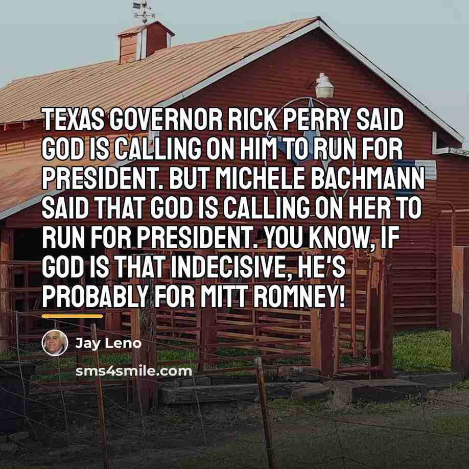 “Texas governor Rick Perry said God is calling on him…” quote by Jay Leno