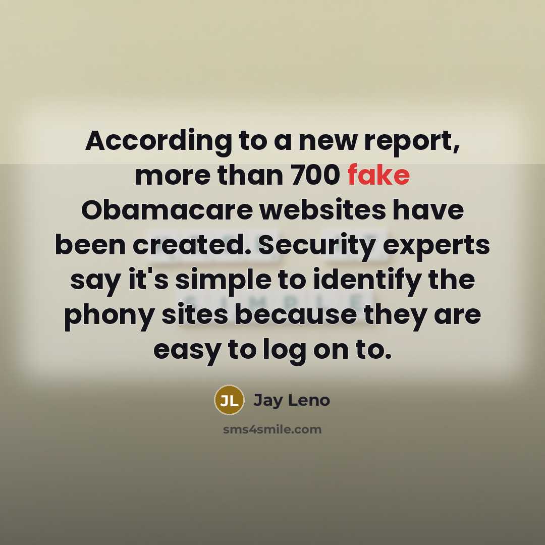 “According to a new report, more than 700 fake Obamacare…” quote by Jay Leno