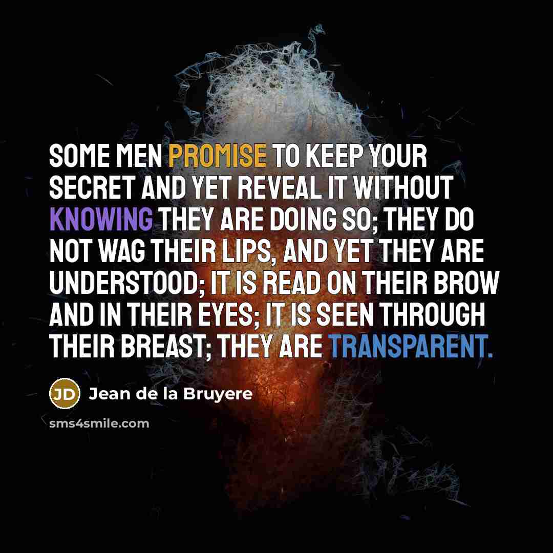 “Some men promise to keep your secret and yet reveal…” quote by Jean de la Bruyere
