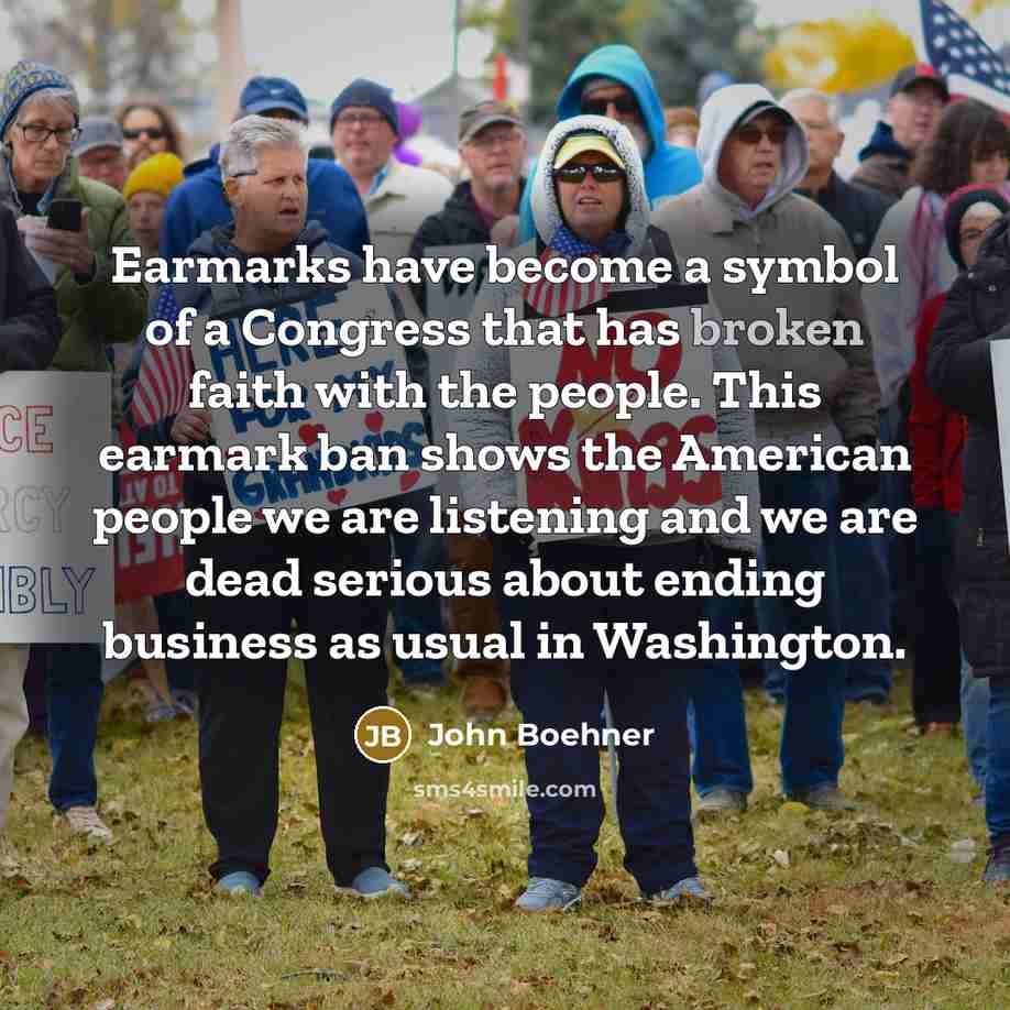 “Earmarks have become a symbol of a Congress that has…” quote by John Boehner