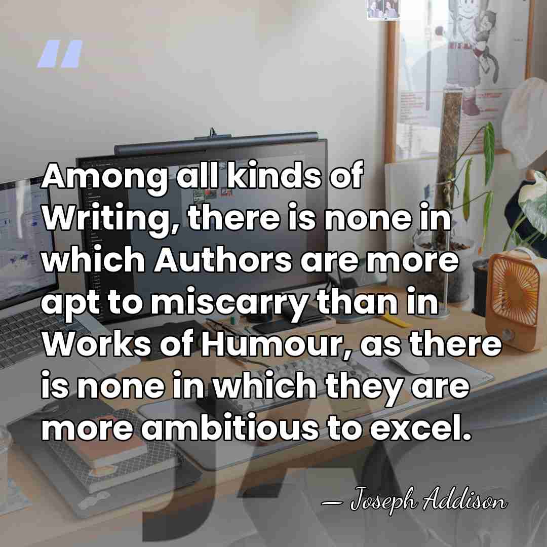 Among all kinds of Writing, there is none in which Authors are&hellip; - Joseph Addison