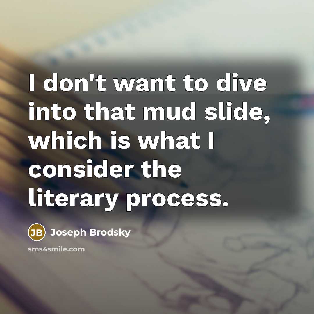 “I don't want to dive into that mud slide, which…” quote by Joseph Brodsky