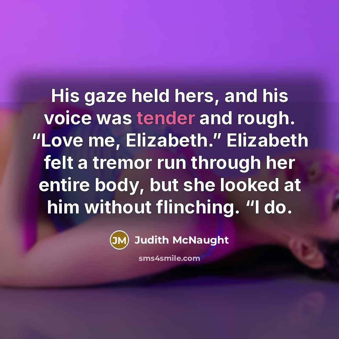 “His gaze held hers, and his voice was tender and…” quote by Judith McNaught