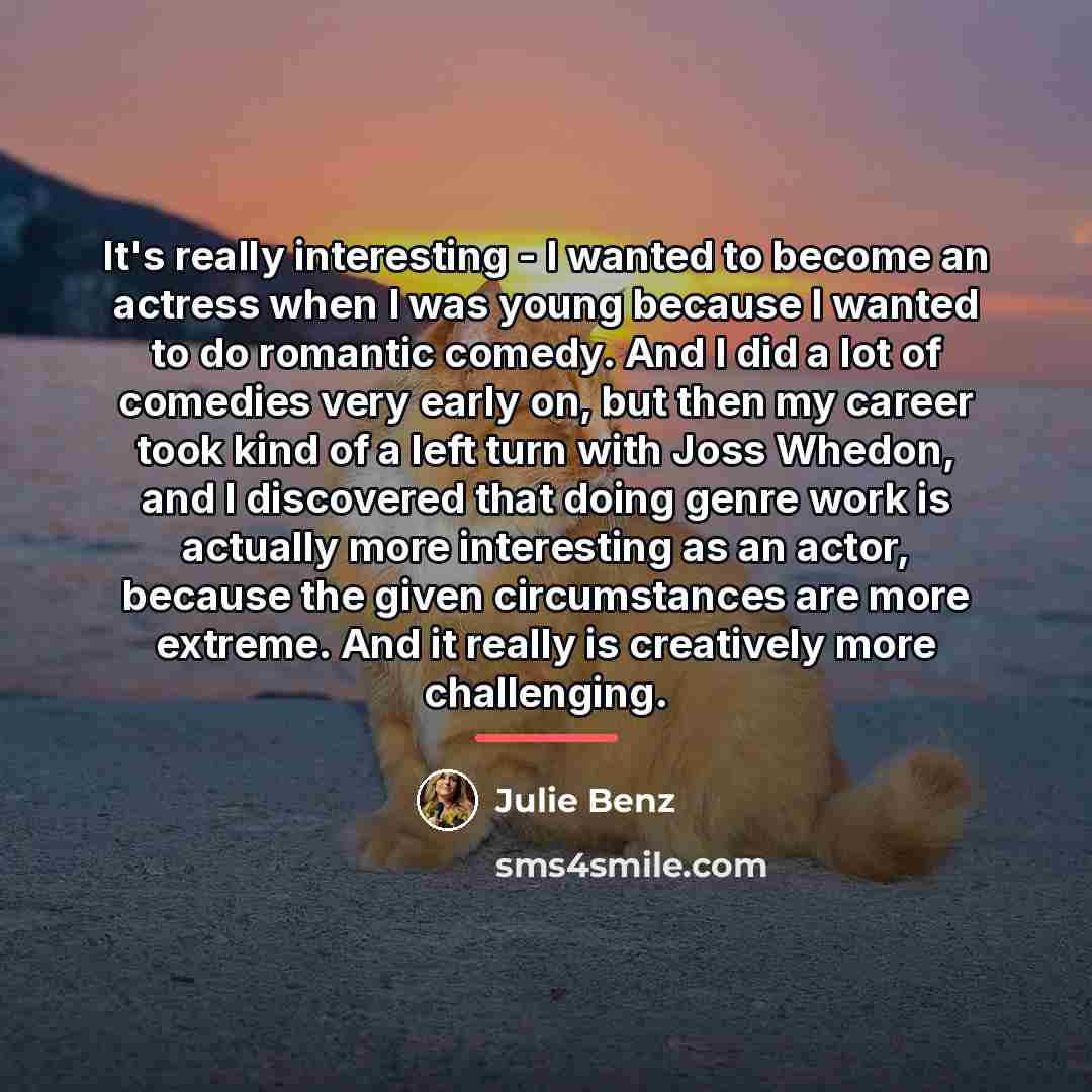 “It's really interesting - I wanted to become an actress…” quote by Julie Benz