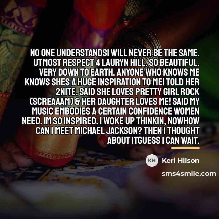 “No one understandsI will never be the same. Utmost respect…” quote by Keri Hilson