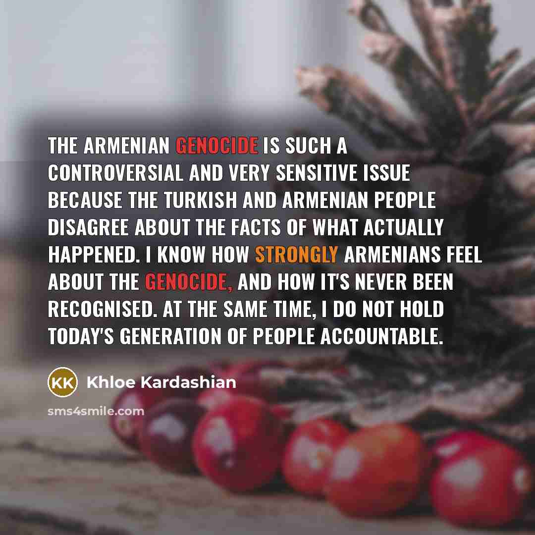 “The Armenian Genocide is such a controversial and very sensitive…” quote by Khloe Kardashian