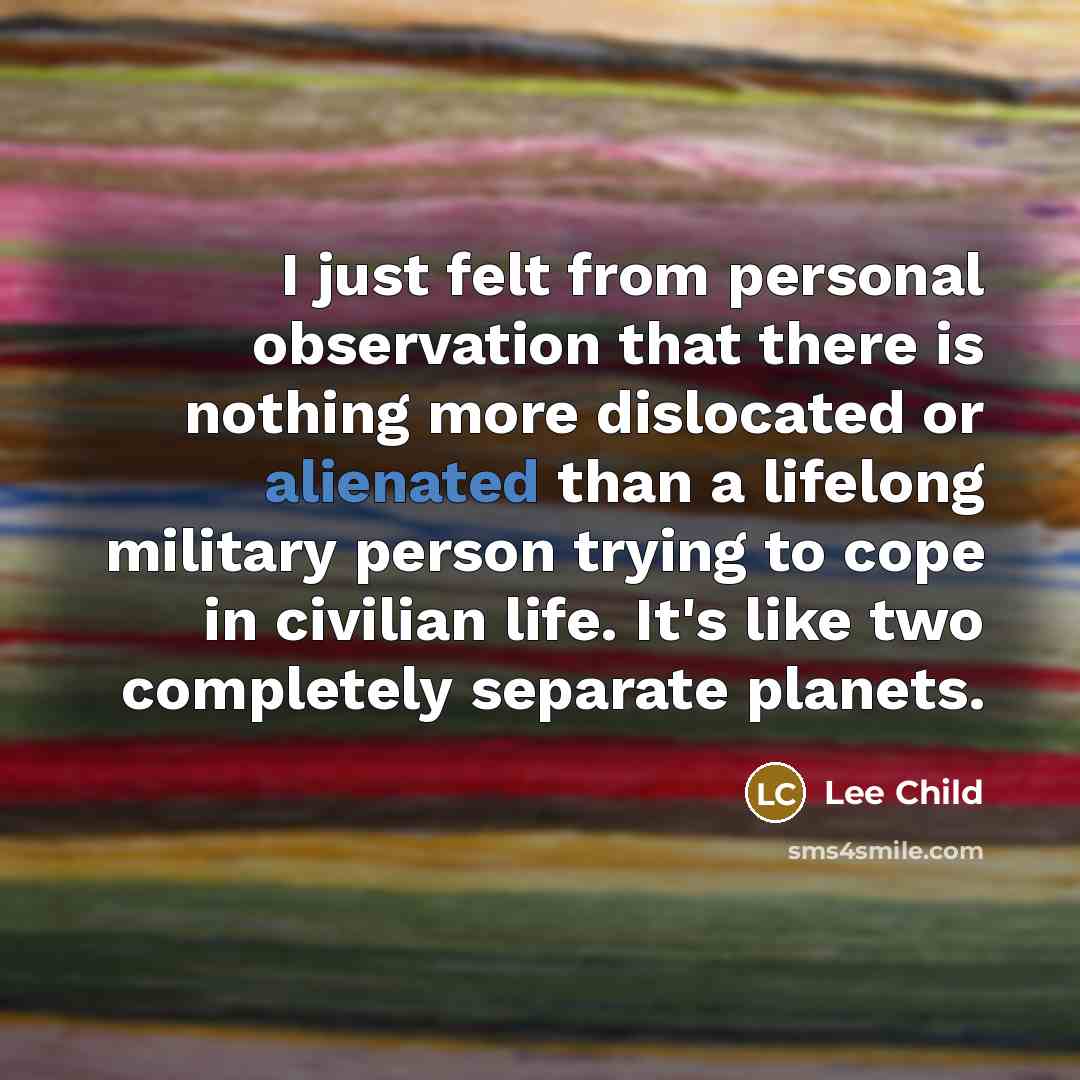 “I just felt from personal observation that there is nothing…” quote by Lee Child