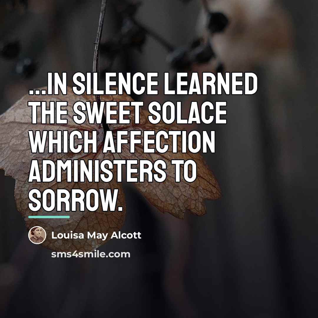 “in silence learned the sweet solace which affection administers to…” quote by Louisa May Alcott