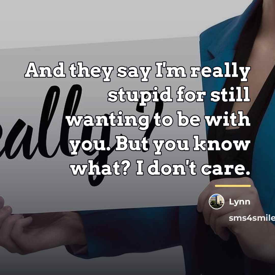 “And they say I'm really stupid for still wanting to…” quote by Lynn