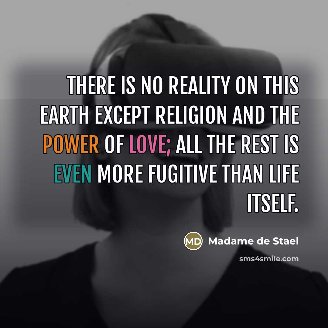 “There is no reality on this earth except religion and…” quote by Madame de Stael