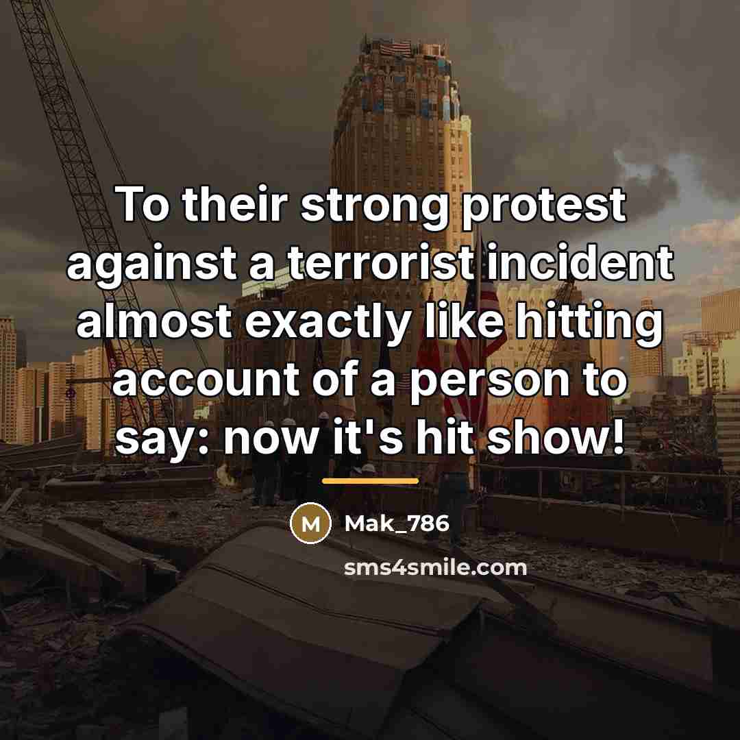 “To their strong protest against a terrorist incident almost exactly…” quote by Mak_786