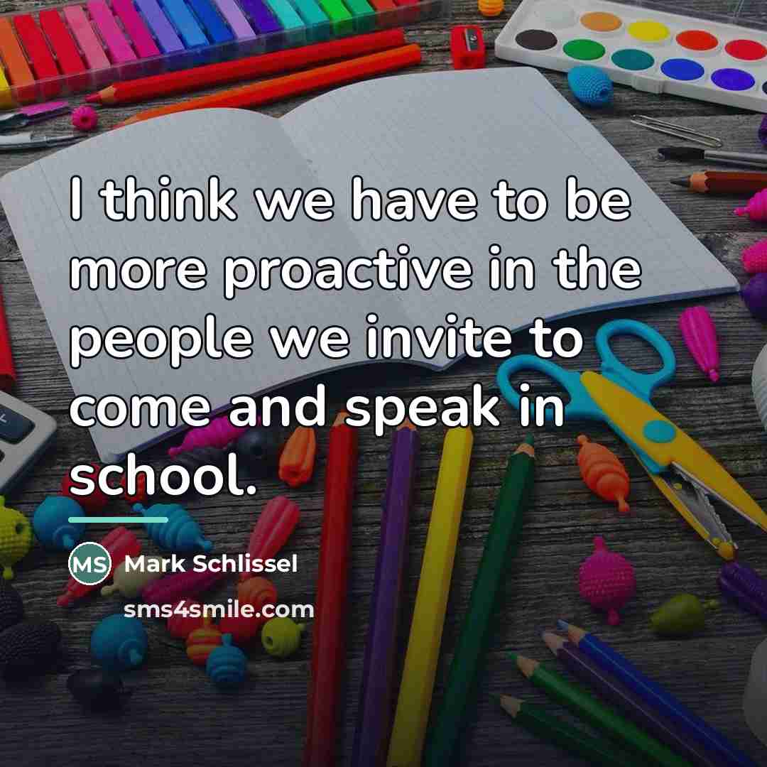 “I think we have to be more proactive in the…” quote by Mark Schlissel
