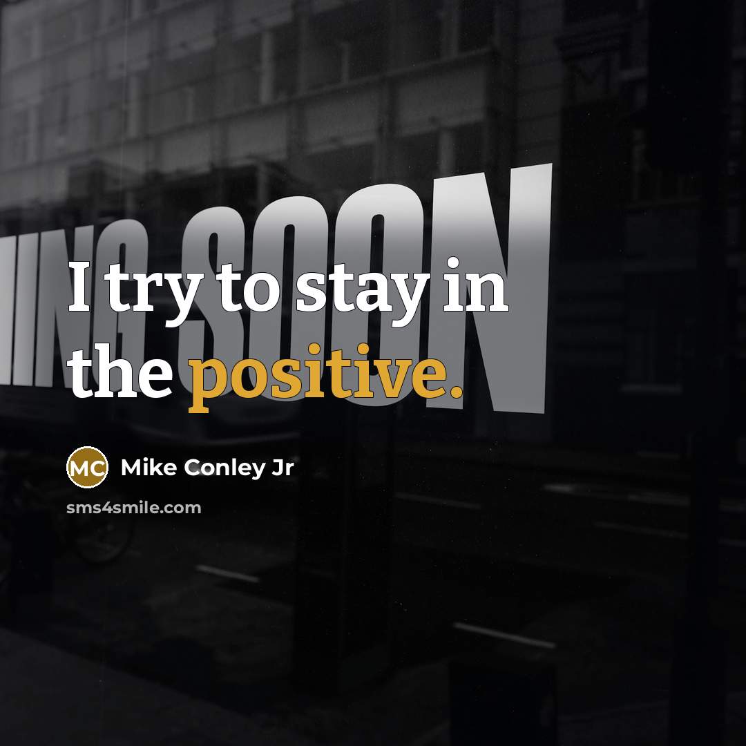 “I try to stay in the positive.…” quote by Mike Conley Jr