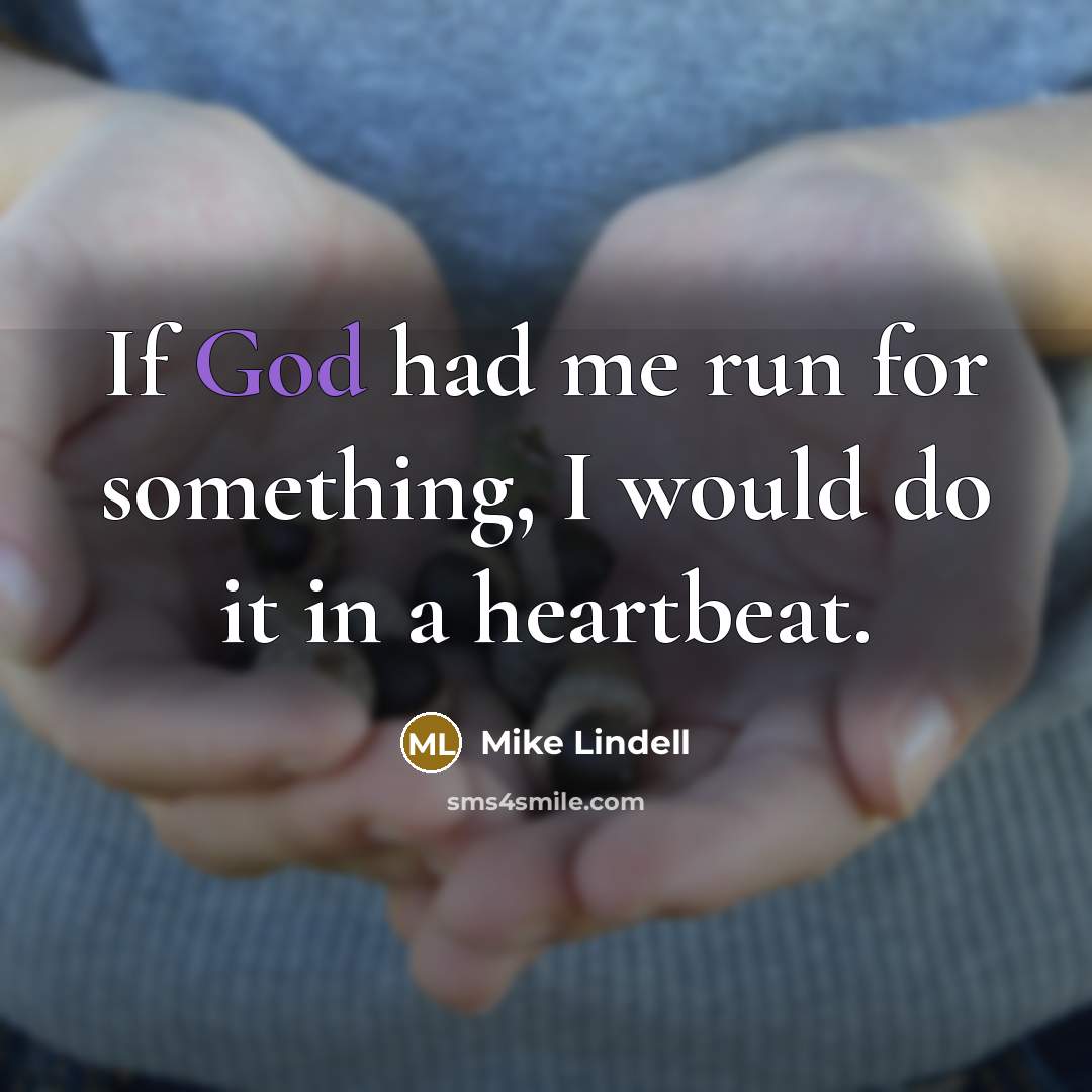 “If God had me run for something, I would do…” quote by Mike Lindell