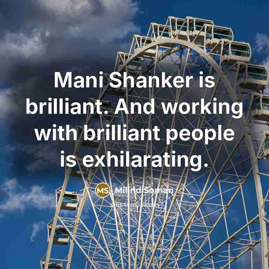 “Mani Shanker is brilliant. And working with brilliant people is…” quote by Milind Soman