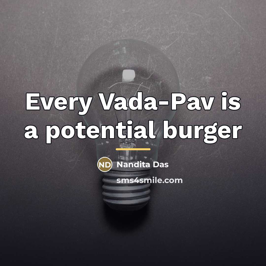 “Every Vada-Pav is a potential burger…” quote by Nandita Das
