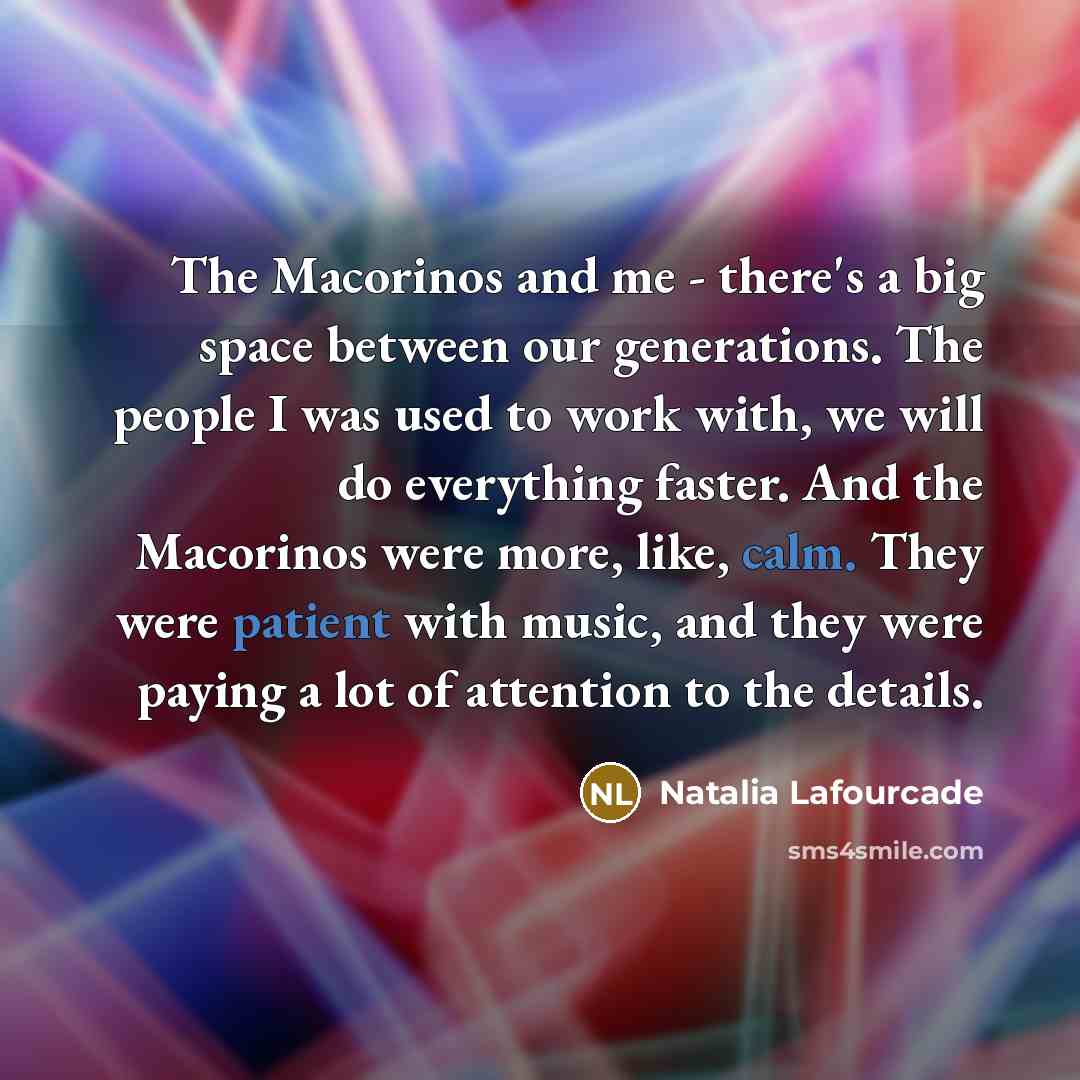 “The Macorinos and me - there's a big space between…” quote by Natalia Lafourcade