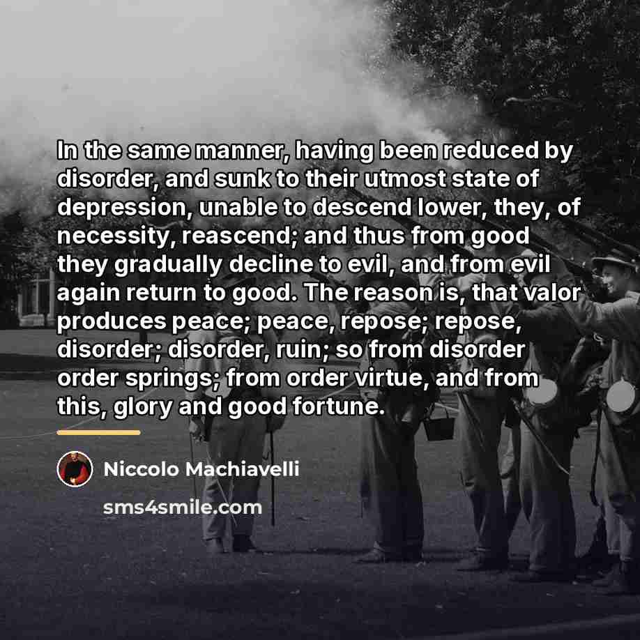 “In the same manner, having been reduced by disorder, and…” quote by Niccolo Machiavelli