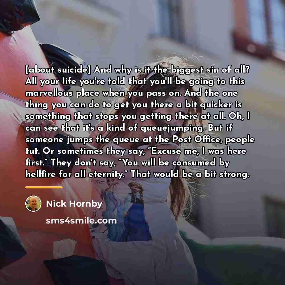 “[about suicide] And why is it the biggest sin of…” quote by Nick Hornby