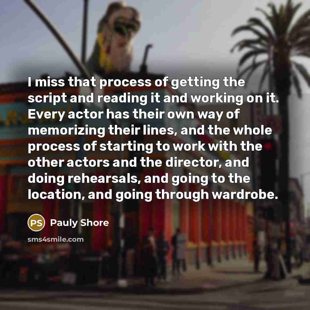 “I miss that process of getting the script and reading…” quote by Pauly Shore