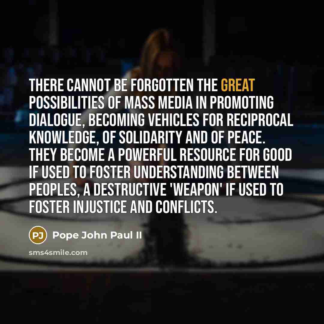 “There cannot be forgotten the great possibilities of mass media…” quote by Pope John Paul II