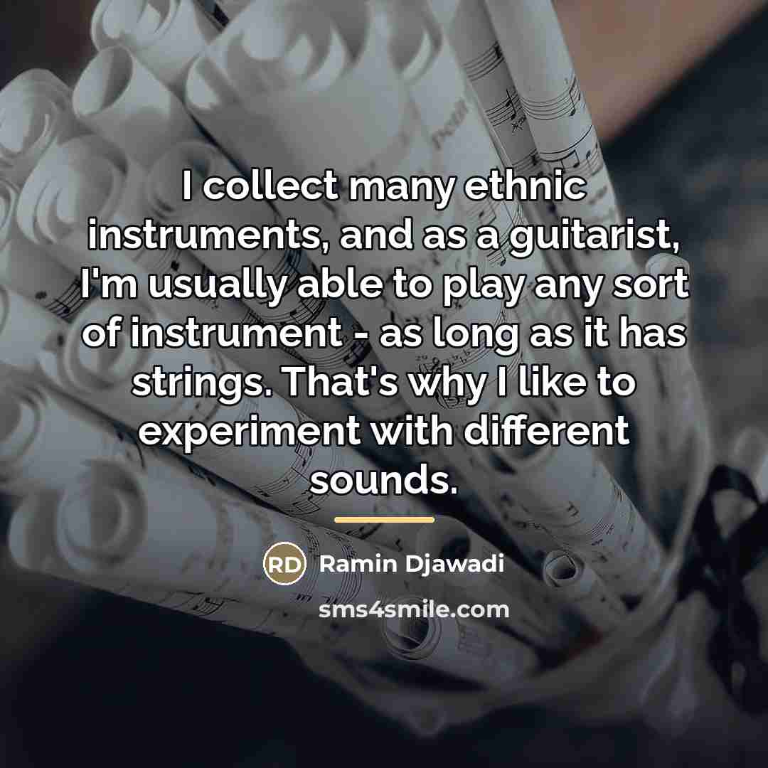 “I collect many ethnic instruments, and as a guitarist, I'm…” quote by Ramin Djawadi