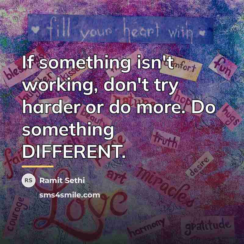 “If something isn't working, don't try harder or do more.…” quote by Ramit Sethi