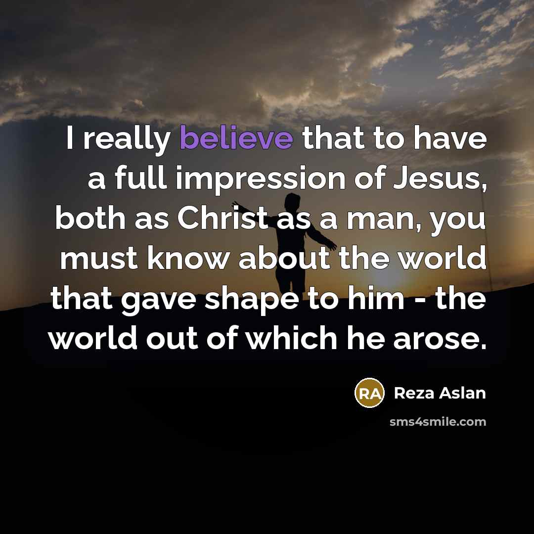 “I really believe that to have a full impression of…” quote by Reza Aslan