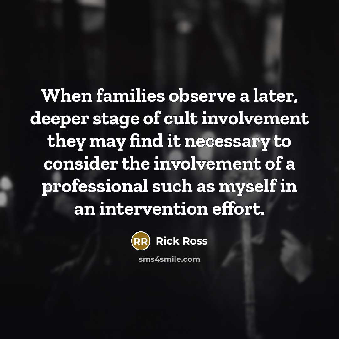 “When families observe a later, deeper stage of cult involvement…” quote by Rick Ross