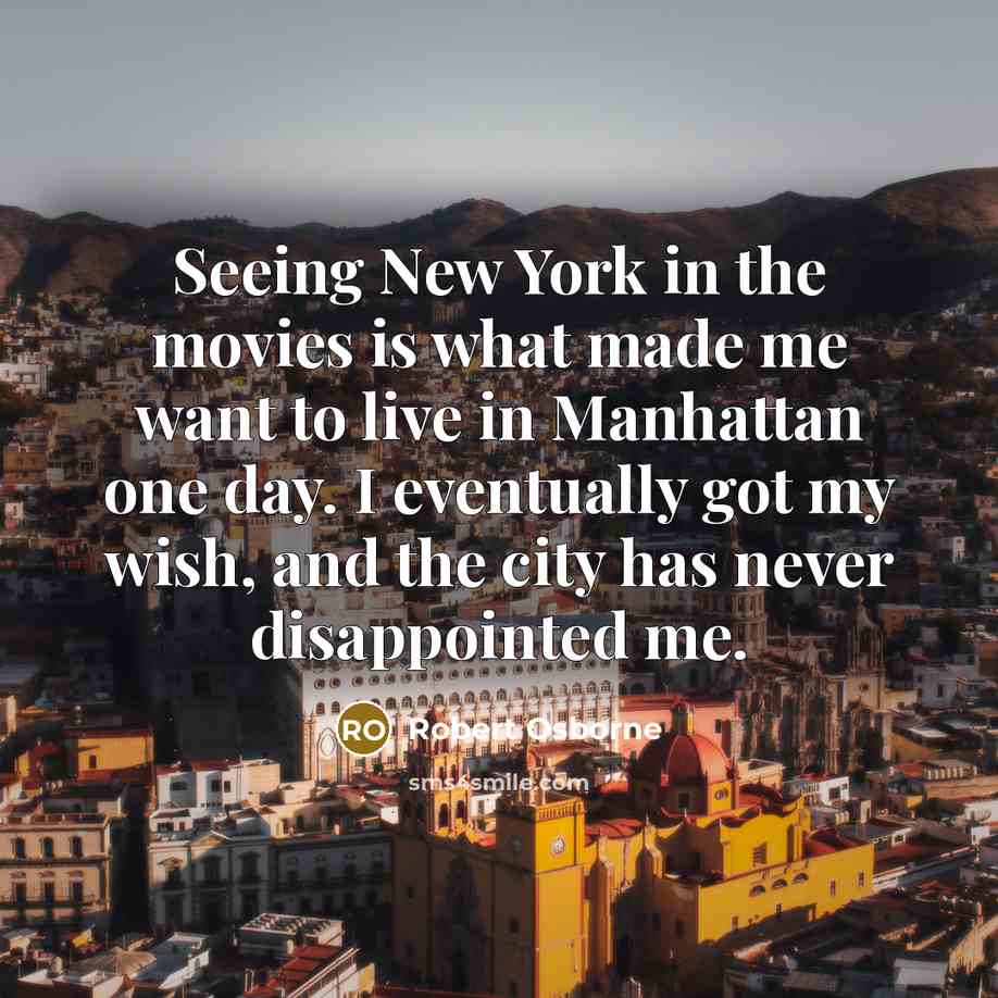 “Seeing New York in the movies is what made me…” quote by Robert Osborne