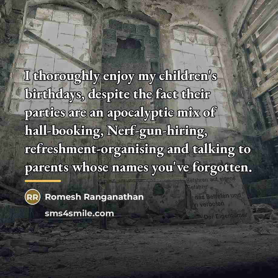 “I thoroughly enjoy my children's birthdays, despite the fact their…” quote by Romesh Ranganathan