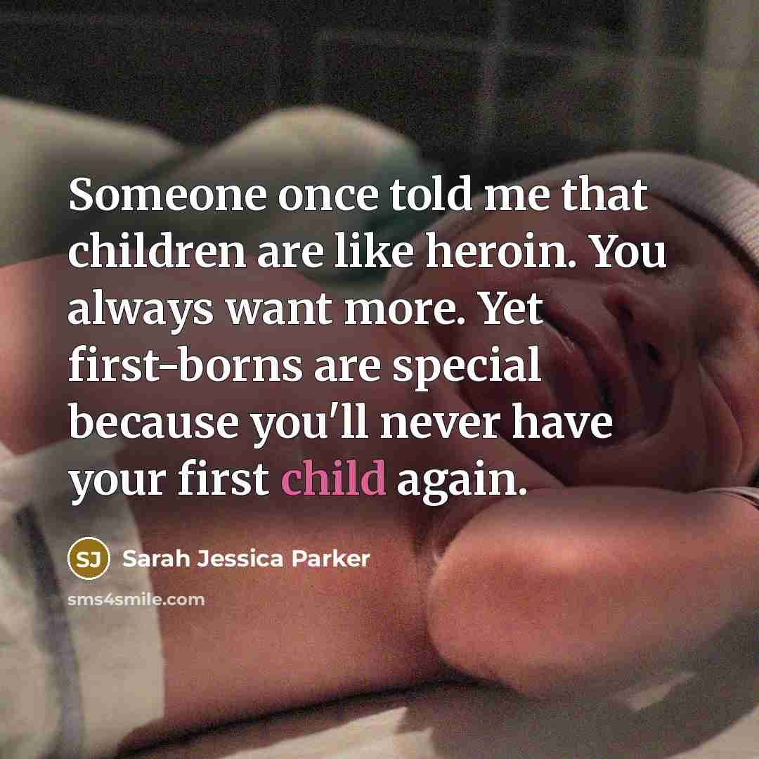 “Someone once told me that children are like heroin. You…” quote by Sarah Jessica Parker