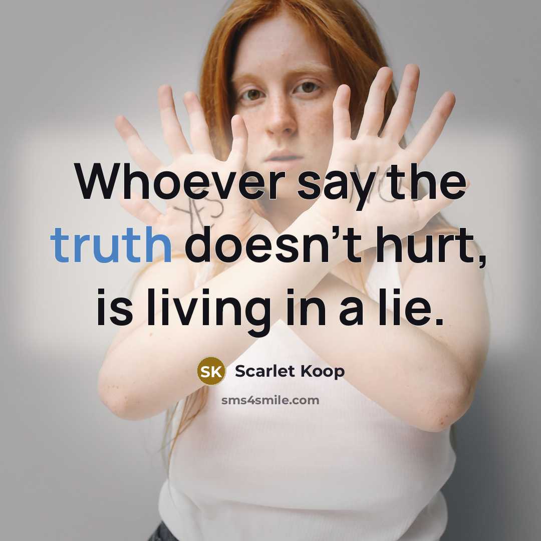 “Whoever say the truth doesn't hurt, is living in a…” quote by Scarlet Koop